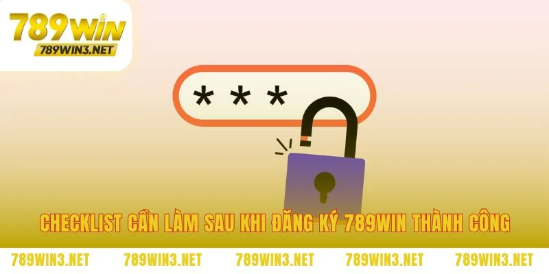 Hoàn thiện tài khoản sau khi đăng ký 789WIN