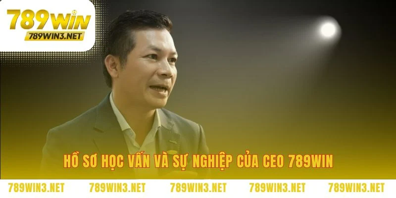 Nền tảng vững chắc của nhà sáng lập CEO 789WIN