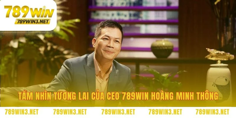 Tương lai được hoạch định bởi nhà lãnh đạo CEO 789WIN